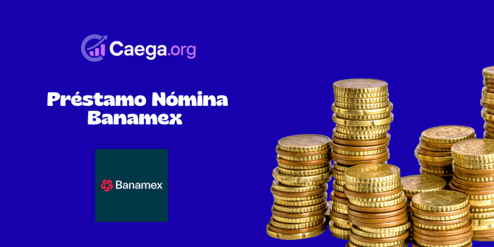 Préstamo Nómina Banamex: Vea todo lo que necesita saber